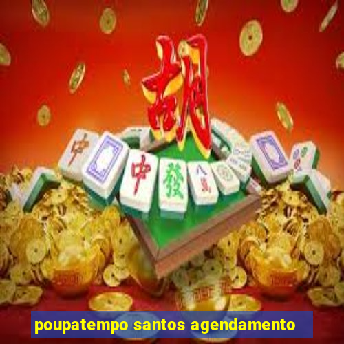 poupatempo santos agendamento